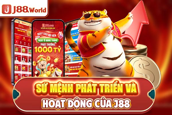 Sứ mệnh phát triển và hoạt động của J88 Sứ mệnh phát triển và hoạt động của J88